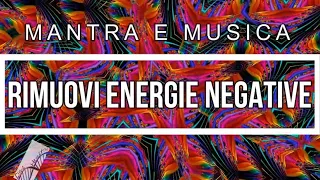 ELIMINA le ENERGIE NEGATIVE Mantra e Musica 432hz