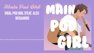 Main Pod Girl - Viral Pod Girl (feat. Alec Benjamin)