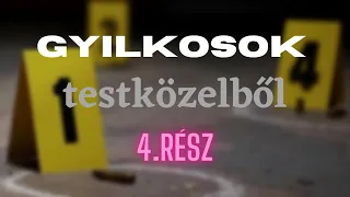 GYILKOSOK TESTKÖZELBŐL - 4.RÉSZ