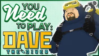 You Need to Play DAVE THE DIVER - Catch Fish, Sell Sushi!