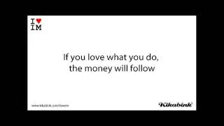 If You Do What You Love, Will The Money Follow?
