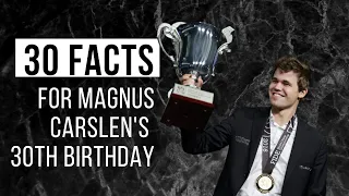 30 facts about MAGNUS CARLSEN on his 30th birthday