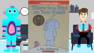 There is a Bird on Your Head by Mo Willems Read Aloud an Elephant and Piggie Book