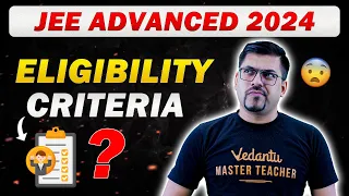 Eligibility Criteria for JEE Advanced 2024 | JEE 2024 | Harsh Sir | Vedantu JEE Made Ejee