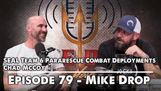 SEAL Pararescue Combat Deployments with Chad McCoy | Mike Drop- Episode 79