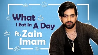 What I Eat In A Day Ft. Zain Imam | Foodie Secrets Revealed | India Forums