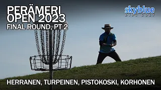 Perämeri Open 2023 | MPO Final Rd, Pt 2 | Herranen, Turpeinen, Pistokoski, Korhonen