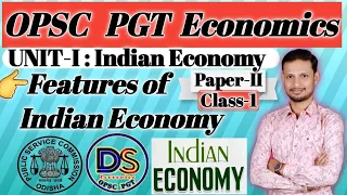 Paper-II : Indian Economy : UNIT-I : Class-1 : Features of Indian Economy, for the OPSC PGT Exam.