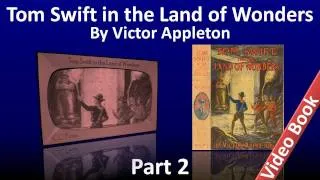 Part 2 - Tom Swift in the Land of Wonders Audiobook by Victor Appleton (Chs 14-25)