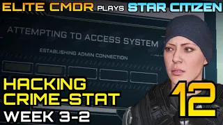 Getting away with CRIME by HACKING - Elite CMDR plays Star Citizen - Week 3-3 - Star Citizen 3.13