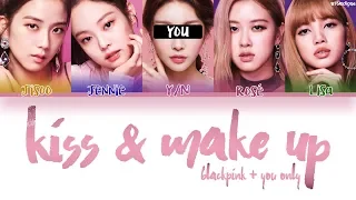 BLACKPINK + You (5 Members) - Kiss And Make Up (Color Coded Lyrics HAN|ROM|ENG)