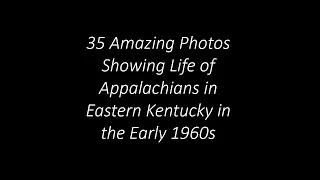 35 Amazing Photos Showing Life of Appalachians in Eastern Kentucky in the Early 1960s