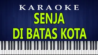 SENJA DI BATAS KOTA - Ernie Djohan | Karaoke