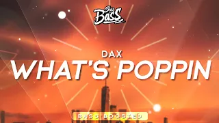 Dax ‒ WHATS POPPIN 🔊 [Bass Boosted] (Remix)