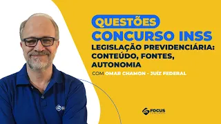 Questões INSS - Legislação Previdenciária: Conteúdo, fontes, autonomia | Omar Chamon