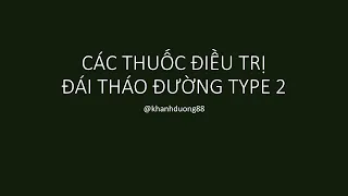 Video 5 - Các thuốc điều trị đái tháo đường type 2