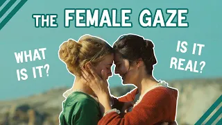 Does the 'Female Gaze' Exist? | Video Essay