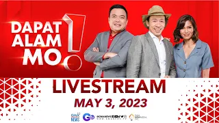 Dapat Alam Mo! Livestream: May 3, 2023 - Replay