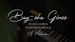 BAG-OHA GINOO (SAMA KANIMO) JUN GAMBOA - Piano Instrumental