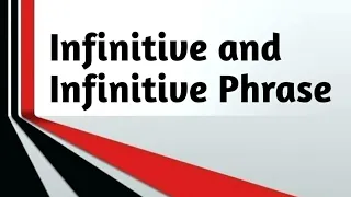 Infinitive and Infinitive Phrase