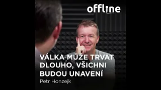 Ep. 96 - Petr Honzejk - Válka může trvat dlouho, všichni budou unavení (Offline Štěpána Křečka)