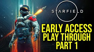 Starfield EARLY ACCESS Play Through!