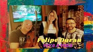 Viva a Vida - Felipe Duran (cover) Tom Bianchi Medeiros feat. Ernani Apratto e Vanessa Dorneles