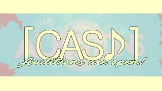 [CAS♪] - First auditions open!