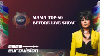 Eurovision 2022 - Top 40 - Before Live Show - Mama Eurovision