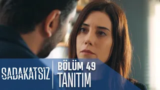 Sadakatsiz 49. Bölüm Tanıtımı