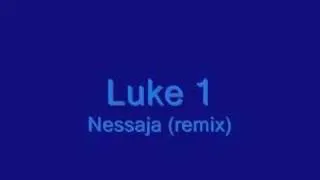 luke 1 - nessaja remix