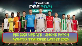 #PES 2021 UPDATE - SMOKE PATCH WINTER TRANSFER LATEST 2024