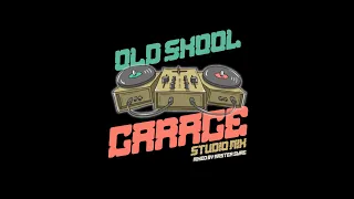 OLD SKOOL GARAGE STUDIO MIX