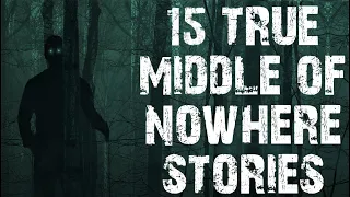 15 TRUE Disturbing Middle Of Nowhere Horror Stories | (Scary Stories)