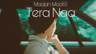 Tera Naa | Madan Maddi [Slowed + Reverb]