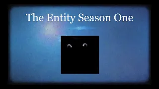 The Entity Season One