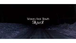 Wasaru - Sillywolf feat. Slawth
