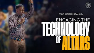 Engaging The Technology Of Altars | Prophet Uebert Angel