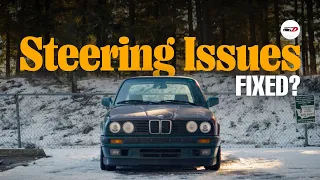 Fixing Huge Steering Issues With The E30's new Rack…