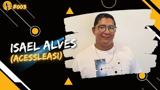 Isael Alves (AcessLeasi)   FULL CIRCLE PODCAST   #003