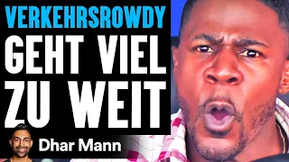 VERKEHRSROWDY Geht Viel Zu Weit | Dhar Mann Studios