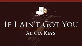 Alicia Keys - If I Ain't Got You - HIGHER Key (Piano Karaoke Instrumental)