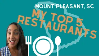 My Top 5 Mt. Pleasant Restaurants