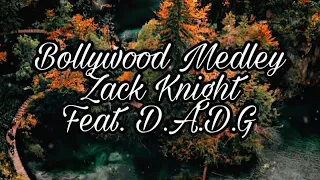 Bollywood Medley @iamzackknight ||Feat. D.A.D.G