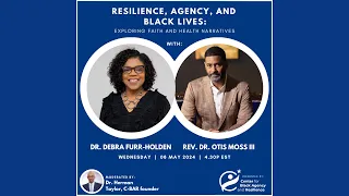 Resilience, Agency, and Black Lives with Dr. Debra Furr-Holden & Rev. Dr. Otis Moss III