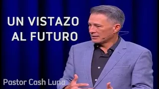 Pastor Cash Luna  -  Un vistazo al futuro