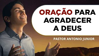 ORAÇÃO DE AGRADECIMENTO A DEUS POR TUDO 🙏🏼 Pastor Antônio Júnior