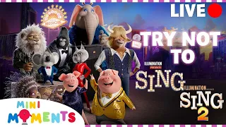 LIVE 🔴 |Try Not To SING Challenge! | Songs From Sing And Sing 2 | Mini Moments