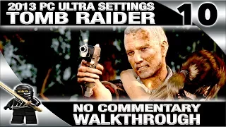 Tomb Raider (2013) No Commentary Walkthrough Part 10 (PC Ultra Settings 1080P 60fps)
