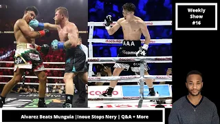 Weekly Show #16 | Canelo Vs Munguia Recap | Inoue Vs Nery Recap | Ryan Garcia Tested Positive + More